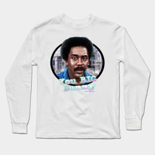 You Big Dummy Long Sleeve T-Shirt